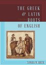 The Greek  Latin Roots of English