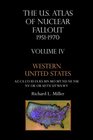 US Atlas of Nuclear Fallout 19511970 Vol 4 Western United States