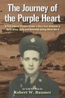 The Journey of the Purple Heart A First Infantry Division Soldiers Story from Stateside to North Africa Sicily and Normandy during World War II