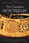 The Complete Aeschylus Volume II Persians and Other Plays