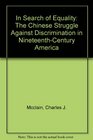 In Search of Equality The Chinese Struggle Against Discrimination in NineteenthCentury America