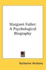 Margaret Fuller A Psychological Biography