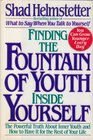FINDING FOUNTAIN OF YOUTH INSIDE YRSLFPOWRFL TRUTH INNR YOUTHHT HAV REST LFE