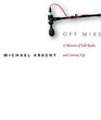 Off Mike: A Memoir of Talk Radio and Literary Life (Stanford General Books)