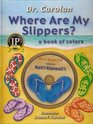 Where Are My Slippers A Book of Colors