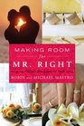 Making Room for Mr. Right: How to Attract the Love of Your Life