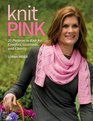 Knit Pink 25 Patterns for Comfort Gratitude and Charity