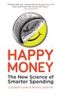 Happy Money The New Science of Smarter Spending