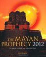 The Mayan Prophecy 2012 The Mayan Calendar and the End of Time