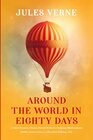 Around the world in Eighty days A Jules Verne's Classic Novel With 55 Original Illustrations