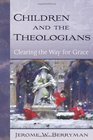 Children and the Theologians Clearing the Way for Grace