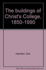 The buildings of Christ's College 18501990