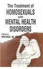 The Treatment of Homosexuals With Mental Health Disorders