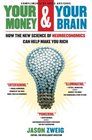 Your Money and Your Brain How the New Science of Neuroeconomics Can Help Make You Rich