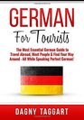 German For Tourists  The Most Essential German Guide to Travel Abroad Meet People  Find Your Way Around