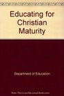 Educating for Christian Maturity  Publishing and Promotion Services United States Catholic Conference