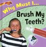 Why Must I Brush My Teeth