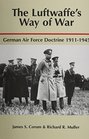 The Luftwaffe's Way of War German Air Force Doctrine 19111945