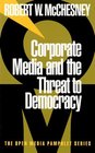 Corporate Media and the Threat to Democracy (Open Media Pamphlet Series)