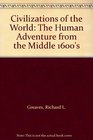 Civilizations of the World The Human Adventure from the Middle 1600's