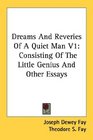 Dreams And Reveries Of A Quiet Man V1 Consisting Of The Little Genius And Other Essays