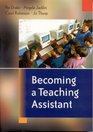 Becoming a Teaching Assistant A Guide for Teaching Assistants and Those Working With Them