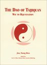 The Dao of Taijiquan: Way to Rejuvenation (T'ai chi ch'u&#776;an chih tao)