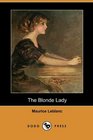 The Blonde Lady: Being a Record of the Duel of Wits Between Arsene Lupin and the English Detective (Dodo Press)