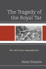 The Tragedy of the Royal Tar The 1836 Circus Steamship Fire