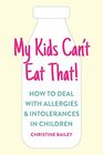 My Kids Can't Eat That Easy rules and recipes to cope with children's food allergies intolerances and sensitivities