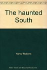The haunted South Two volumes in one