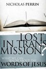 Lost In Transmission What We Can Know About the Words of Jesus