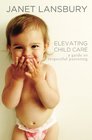 Elevating Child Care A Guide to Respectful Parenting