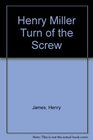 Henry Miller Turn of the Screw