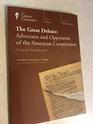 The Great Debate Advocates and Opponents of the American Constitution Lecture Transcript and Course Guidebook