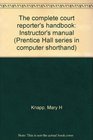 The complete court reporter's handbook Instructor's manual