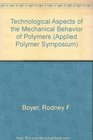 Technological Aspects of the Mechanical Behavior of Polymers