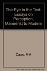 The Eye in the Text Essays on Perception Mannerist to Modern