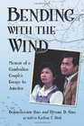 Bending with the Wind: Memoir of a Cambodian Couple's Escape to America