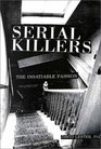 Serial Killers The Insatiable Passion