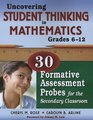 Uncovering Student Thinking in Mathematics Grades 612 30 Formative Assessment Probes for the Secondary Classroom