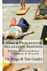 Yoga  Progressive Relaxation Response Before Transcendence  Savasana  Beyond