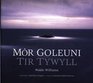 Mor Goleuni/Tir Tywyll