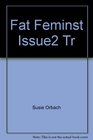 Fat Is a Feminist Issue II