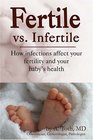 Fertile Vs Infertile How Infections Affect Your Fertility And Your Baby's Health