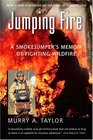 Jumping Fire A Smokejumper's Memoir of Fighting Wildfire