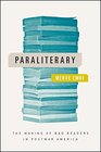 Paraliterary The Making of Bad Readers in Postwar America