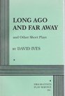 Long Ago and Far Away and Other Short Plays