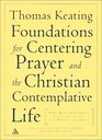 Foundations for Centering Prayer and the Christian Contemplative Life: Open Mind, Open Heart, Invitation to Love, Mystery of Christ