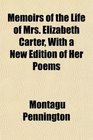Memoirs of the Life of Mrs Elizabeth Carter With a New Edition of Her Poems